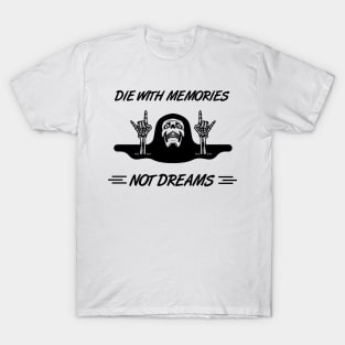 Die with Memories, Not with Dreams: Funny Bone Skeleton Hand T-Shirt